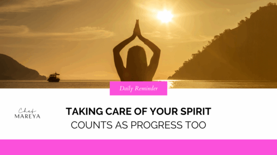 Taking Care of Your Spirit Counts as Progress Too